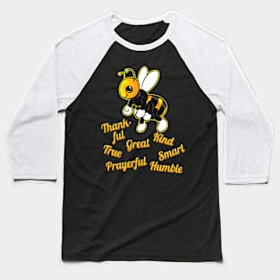 Bee everything which is good - The Bee Baseball T-Shirt